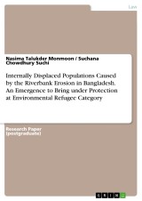 Internally Displaced Populations Caused by the Riverbank Erosion in Bangladesh. An Emergence to Bring under Protection at Environmental Refugee Category