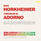 Max Horkheimer (1895-1973) und Theodor W. Adorno (1903-1969) - Leben, Werk, Bedeutung - Basiswissen