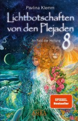 Lichtbotschaften von den Plejaden Band 8: Im Feld der Heilung [SPIEGEL-Bestseller]