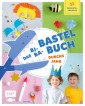Das Bi-Ba-Bastelbuch durchs Jahr -52 kinderleichte Verbastel-Projekte für Frühling, Sommer, Herbst und Winter