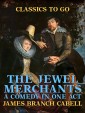 The Jewel Merchants: A Comedy in One Act