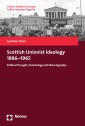Scottish Unionist Ideology 1886-1965