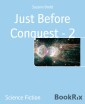 Just Before Conquest - 2