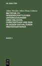 Adam Theodor Albert Franz Lehmus: Beiträge zu wissenschaftlichen Untersuchungen über Religion, Christenthum und den in diesem enthaltenen Protestantismus. Band 2