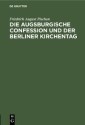 Die Augsburgische Confession und der Berliner Kirchentag