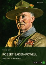 Robert Baden-Powell. Stationen eines Lebens