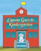 Capone Goes to Kindergarten