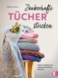 Zauberhafte Tücher stricken