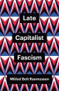 Late Capitalist Fascism