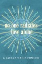 No One Radiates Love Alone