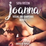 Joanna - Träume und dampfende Blicke 1 - Erotische Novelle