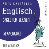 Amerikanisches Englisch sprechen lernen (Sprachkurs für Anfänger)