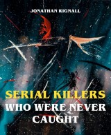 Serial Killers Who Were Never Caught