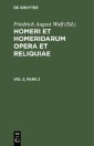 Homerus: Omēru epē = Homeri et Homeridarum opera et reliquiae. Vol 2, Pars 2