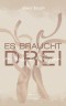 Es braucht drei, um dich zu vergessen (Es braucht - Reihe 1)