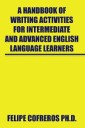 A Handbook of Writing Activities for Intermediate and Advanced English Language Learners