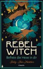 Rebel Witch - Befreie die Hexe in dir