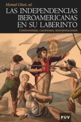 Las independencias iberoamericanas en su laberinto