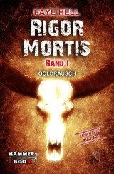 Rigor Mortis - Band 1 - GOLDRAUSCH