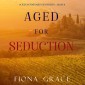 Aged for Seduction (A Tuscan Vineyard Cozy Mystery-Book 4)