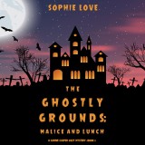 The Ghostly Grounds: Malice and Lunch (A Canine Casper Cozy Mystery-Book 3)