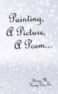 Painting,  a Picture,  a Poem...