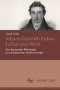 Johann Gottlieb Fichte: Leben und Werk