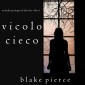 Vicolo Cieco (Un Thriller Psicologico di Chloe Fine-Libro 3)