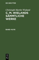 Christoph Martin Wieland: C. M. Wielands Sämmtliche Werke. Band 44/45