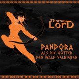 PANDORA - Als die Götter den Wald verließen