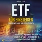 ETF für Einsteiger - Der praktische Börsenratgeber: Wie Sie clever in ETFs investieren, ein Vermögen aufbauen & Ihr Geld selbst in Krisenzeiten rentabel anlegen
