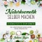 Naturkosmetik selber machen: 222 geniale Rezepte für DIY Kosmetik inkl. Gesichtsmasken, Salben, Cremes, Seifen, Zahnpasta uvm.