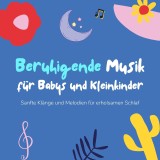 Beruhigende Musik für Babys und Kleinkinder