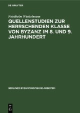 Quellenstudien zur Herrschenden Klasse von Byzanz im 8. und 9. Jahrhundert