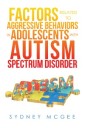 Factors Related to Aggressive Behaviors in Adolescents with Autism Spectrum Disorder