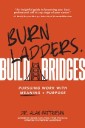 Burn Ladders. Build Bridges
