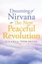 Dreaming of Nirvana or The Next Peaceful Revolution