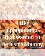 the story of the little hippopotamus that wanted to be a small bunny