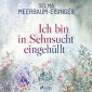 Ich bin in Sehnsucht eingehüllt