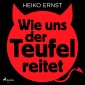 Wie uns der Teufel reitet