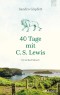 40 Tage mit C. S. Lewis