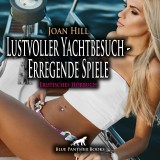 Lustvoller Yachtbesuch - Erregende Spiele / Erotik Audio Story / Erotisches Hörbuch
