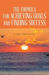 The Formula For Achieving Goals and Finding Success