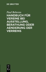 Handbuch für Vereine bei Ausstellung, Berathung oder Aenderung der Verreins