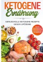 Ketogene Ernährung: Genussvolle ketogene Rezepte gegen Lipödeme - Inklusive Massageanleitung, Trainingsempfehlung und Wochenplaner mit Einkaufsliste