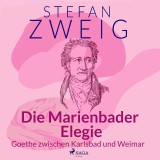 Die Marienbader Elegie - Goethe zwischen Karlsbad und Weimar