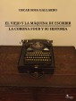 El viejo y la máquina de escribir / La Corona Four y su historia