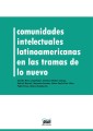 Comunidades intelectuales latinoamericanas en la trama de lo nuevo