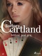 Miłość jest grą - Ponadczasowe historie miłosne Barbary Cartland