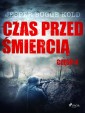 Czas przed smiercia: czesc 4